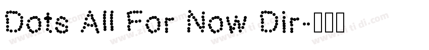 Dots All For Now Dir字体转换